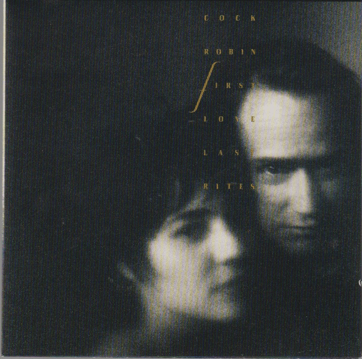 Cock Robin – First Love / Last Rites