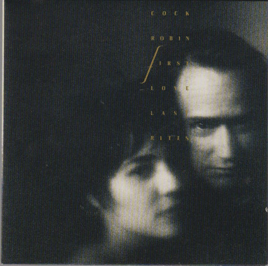 Cock Robin – First Love / Last Rites