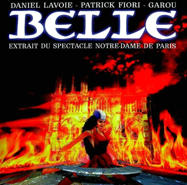 Daniel Lavoie - Patrick Fiori - Garou - Belle (Extrait Du Spectacle Notre-Dame De Paris)