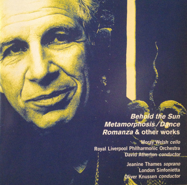 Alexander Goehr - Moray Welsh, Royal Liverpool Philharmonic Orchestra / David Atherton (2), Jeanine Thames, London Sinfonietta / Oliver Knussen - Behold The Sun, Metamorphosis / Dance, Romanza and other works