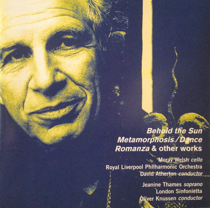 Alexander Goehr - Moray Welsh, Royal Liverpool Philharmonic Orchestra / David Atherton (2), Jeanine Thames, London Sinfonietta / Oliver Knussen - Behold The Sun, Metamorphosis / Dance, Romanza and other works