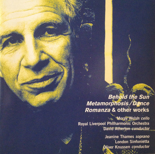 Alexander Goehr - Moray Welsh, Royal Liverpool Philharmonic Orchestra / David Atherton (2), Jeanine Thames, London Sinfonietta / Oliver Knussen - Behold The Sun, Metamorphosis / Dance, Romanza and other works