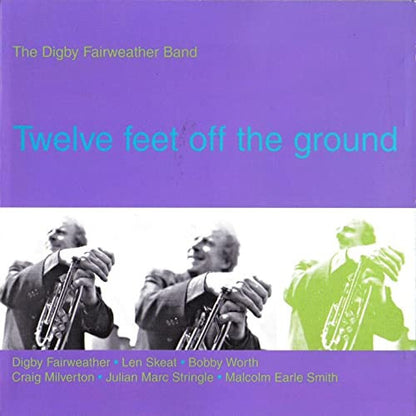 The Digby Fairweather Band - Twelve Feet Off The Ground