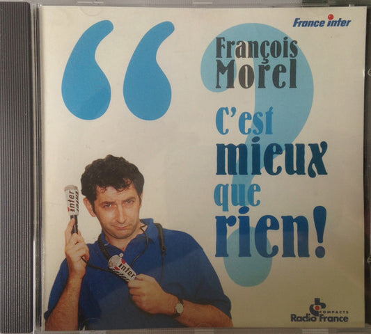 François Morel (3) - C'est Mieux Que Rien !