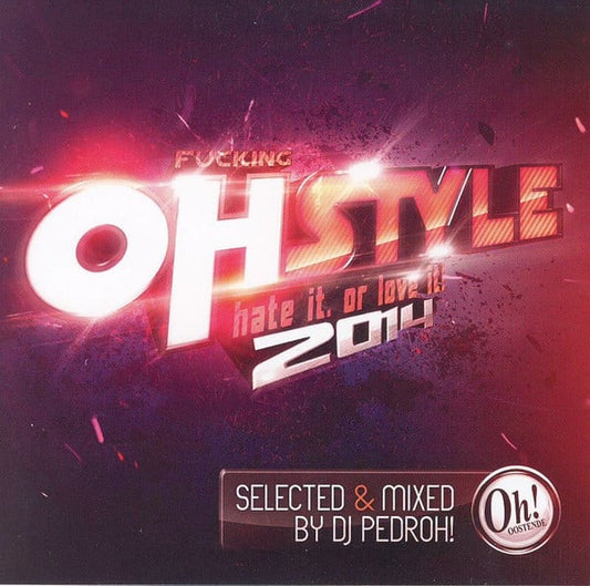 DJ Pedroh - Fucking OhStyle - Hate It, Or Love It! 2014