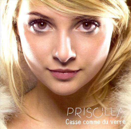 Priscilla - Casse Comme Du Verre