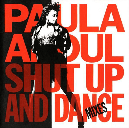 Paula Abdul – Shut Up And Dance (The Dance Mixes)