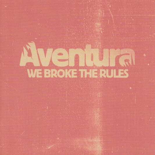 Aventura – We Broke The Rules