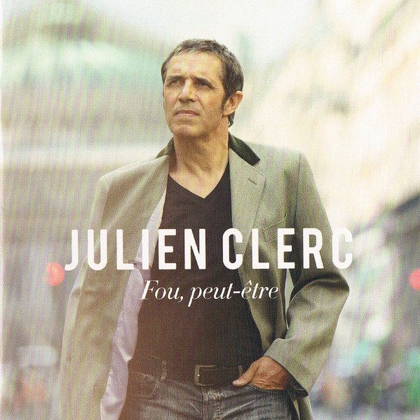Julien Clerc  Fou, Peut-Être