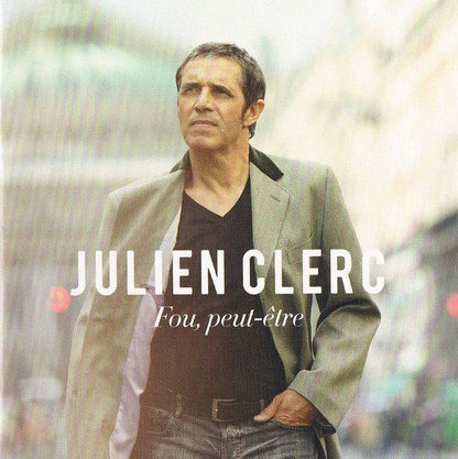 Julien Clerc  Fou, Peut-Être
