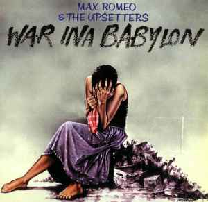 Max Romeo & The Upsetters – War Ina Babylon
