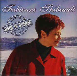 Fabienne Thibeault - Made In Québec