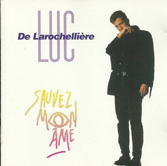 Luc De Larochellière – Sauvez Mon Âme