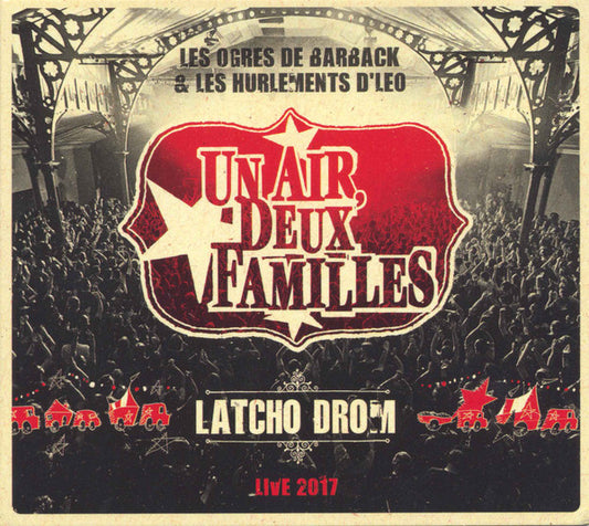 Les Ogres De Barback, Les Hurlements d'Léo – Un Air de Famille Latcho Drom Live 2017