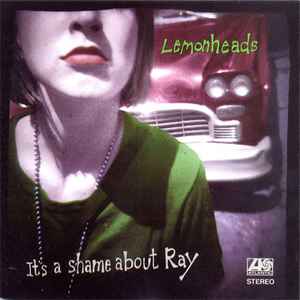 Lemonheads – It's A Shame About Ray
