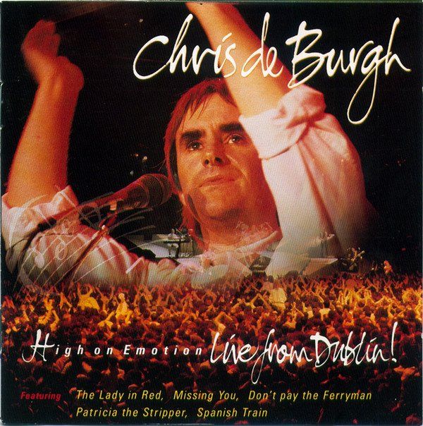Chris de Burgh - High On Emotion  Live From Dublin!