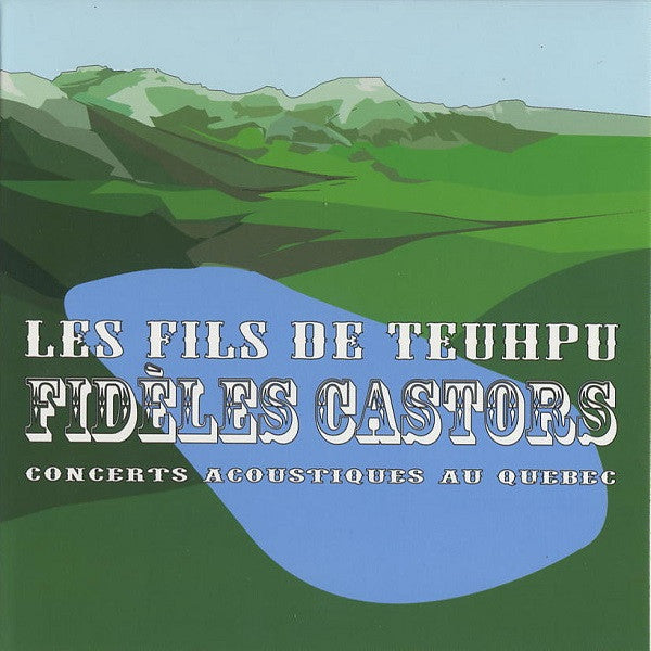 Les Fils De Teuhpu – Fidèles Castors (Concerts Acoustiques Au Québec)