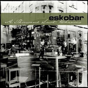 Eskobar - A Thousand Last Chances