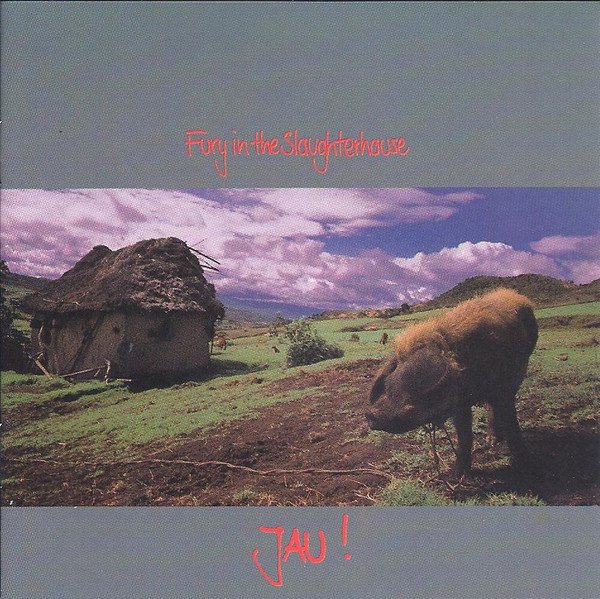Fury In The Slaughterhouse - Jau!