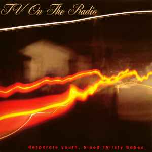 TV On The Radio – Desperate Youth, Blood Thirsty Babes