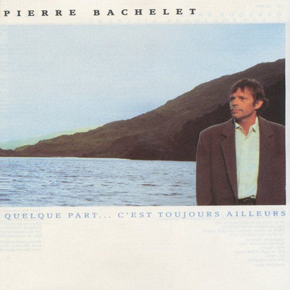Pierre Bachelet - Quelque Part... C'est Toujours Ailleurs