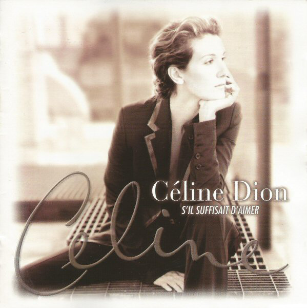 Céline Dion – S'Il Suffisait D'Aimer
