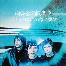 Eskobar  – There's Only Now