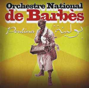 Orchestre National De Barbès – بولينة = Poulina