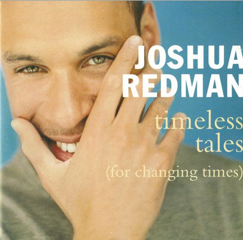 Joshua Redman - Timeless Tales For Changing Times