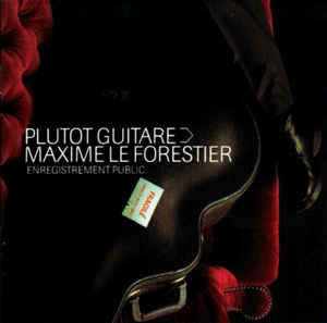 Maxime Le Forestier – Plutôt Guitare - Enregistrement Public
