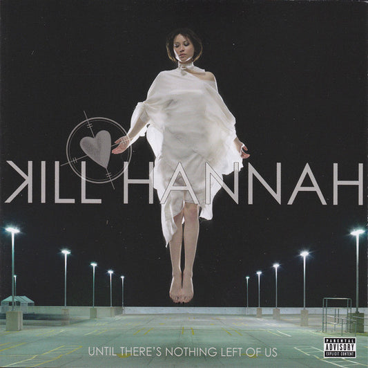 Kill Hannah - Until There's Nothing Left Of Us