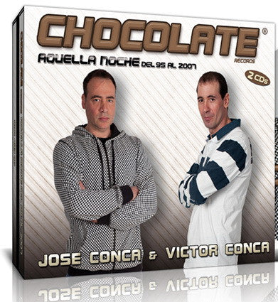Chocolate Records - Jose Conca & Victor Conca –  Aquella Noche Del 95 Al 2007