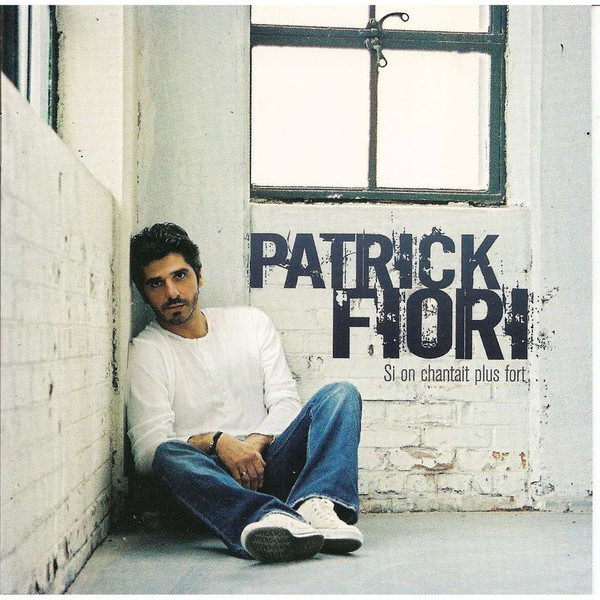 Patrick Fiori – Si On Chantait Plus Fort...