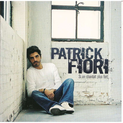 Patrick Fiori – Si On Chantait Plus Fort...