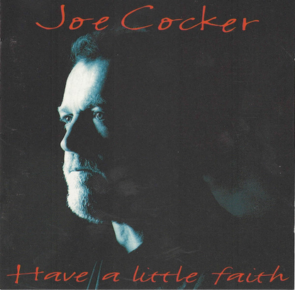 Joe Cocker – Have A Little Faith