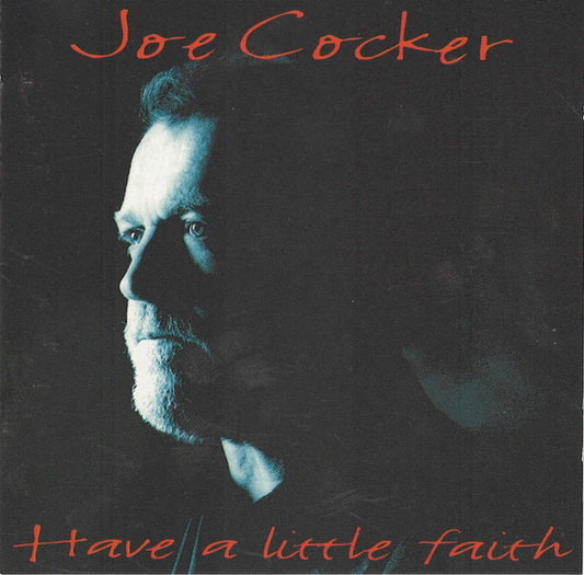 Joe Cocker – Have A Little Faith