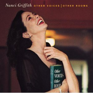 Nanci Griffith – Other Voices | Other Rooms