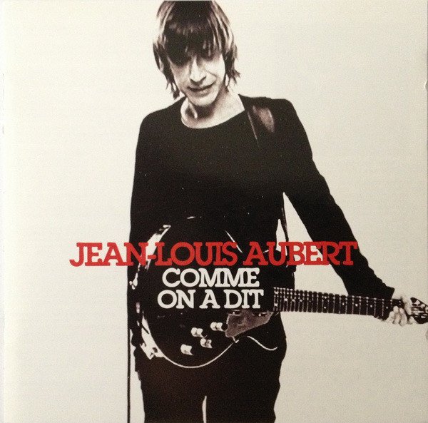 Jean-Louis Aubert - Comme On A Dit