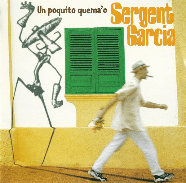 Sergent Garcia – Un Poquito Quema'o