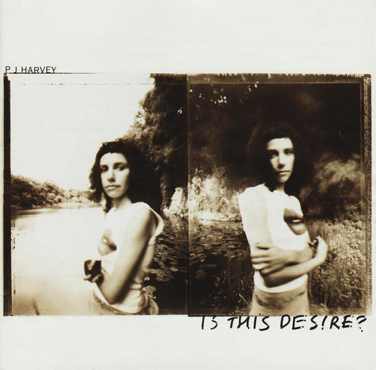 P J Harvey – Is This Desire?