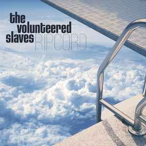 The Volunteered Slaves – Ripcord