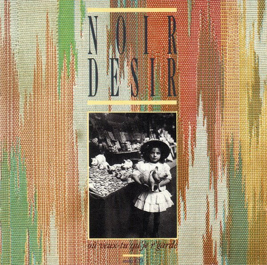 Noir Désir – Où Veux-tu Qu'je R'garde