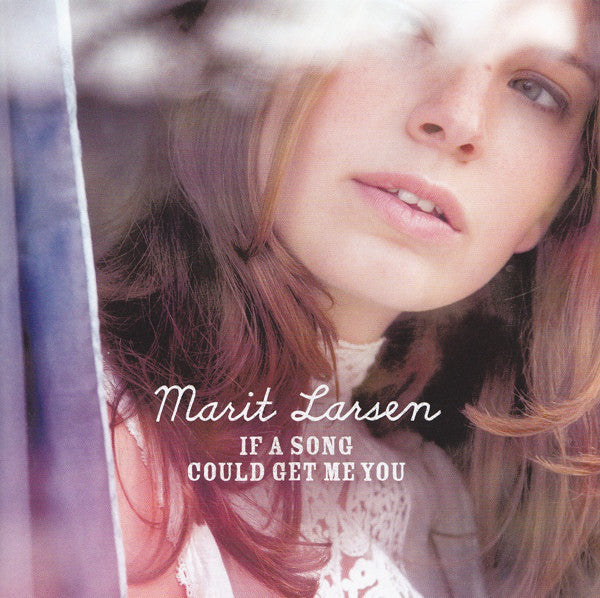 Marit Larsen - If A Song Could Get Me You