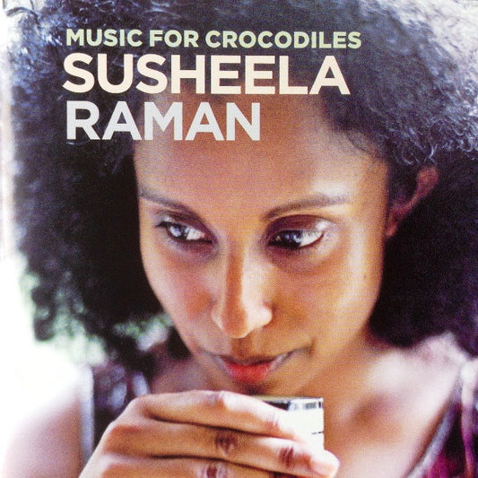 Susheela Raman – Music For Crocodiles