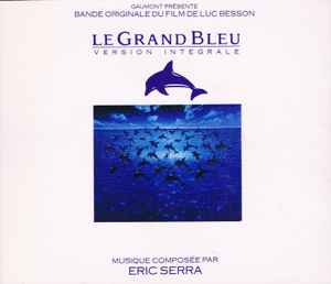 Éric Serra – Le Grand Bleu : Version Intégrale (Bande Originale Du Film)