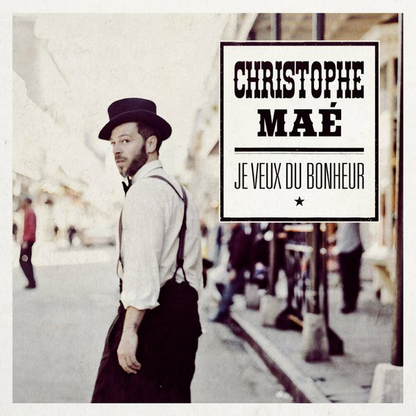 Christophe Maé – Je Veux Du Bonheur
