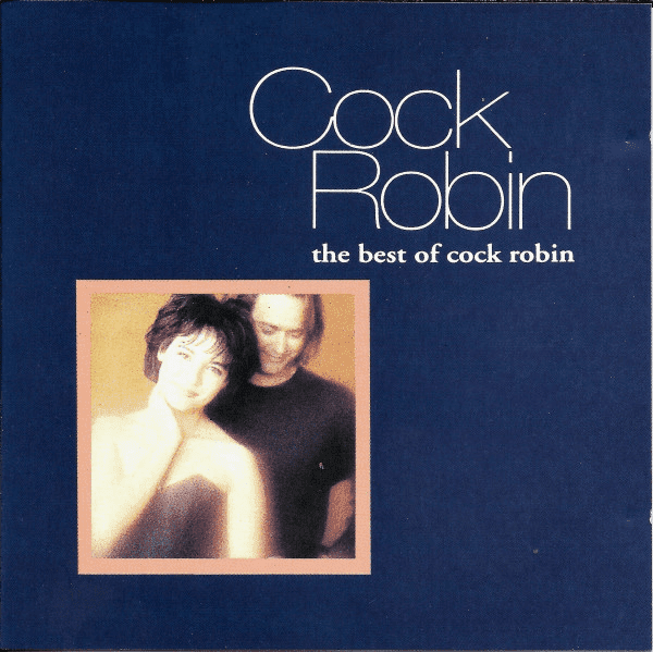 Cock Robin – The Best Of Cock Robin
