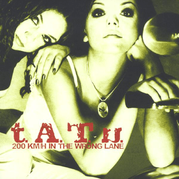 t.A.T.u. – 200 Km/H In The Wrong Lane