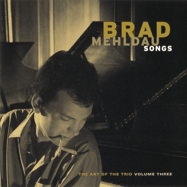 Brad Mehldau – The Art Of The Trio - Volume Three - Songs