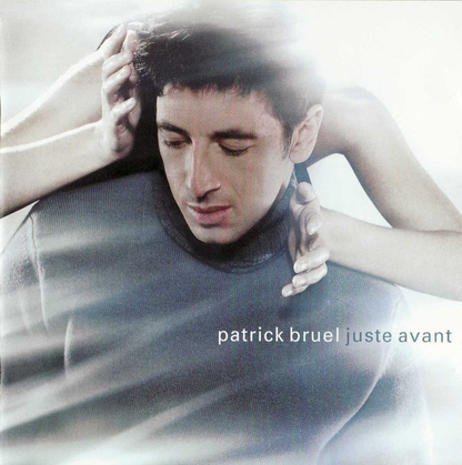Patrick Bruel ‎– Juste Avant